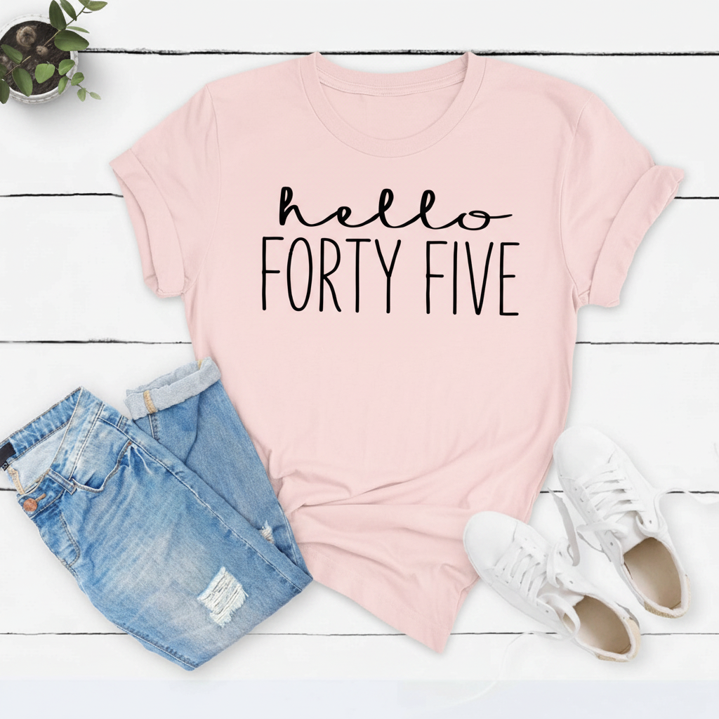 Hello FORTY FIVE Birthday Shirt | 45th Birthday Party T-Shirt Cotton - XMAXVOGUE