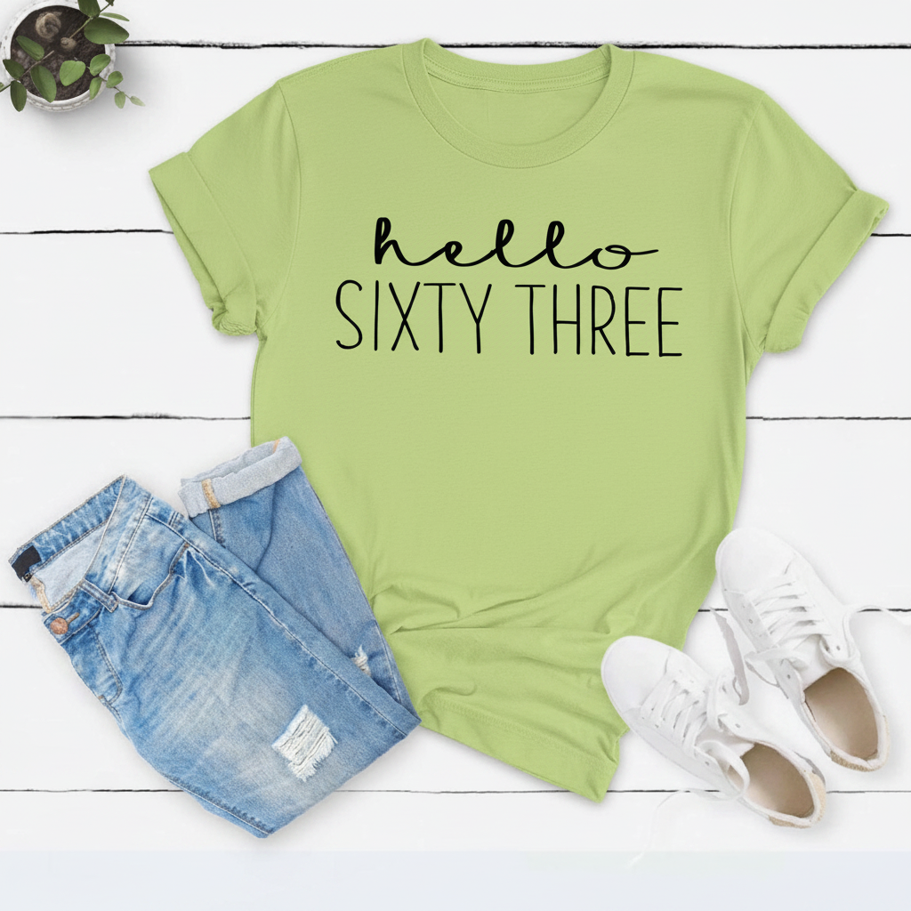 Hello Sixty Three 63rd Birthday T-Shirt in Soft Cotton