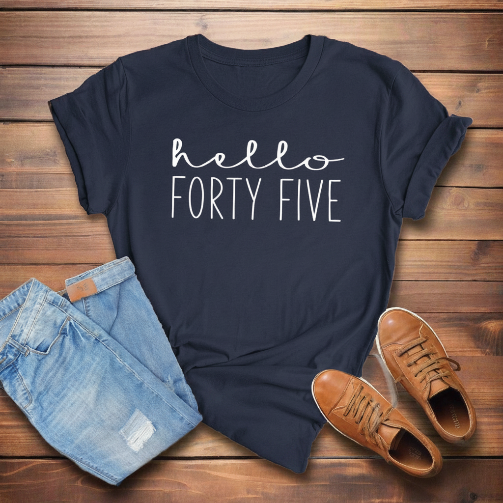 Hello FORTY FIVE Birthday Shirt | 45th Birthday Party T-Shirt Cotton - XMAXVOGUE