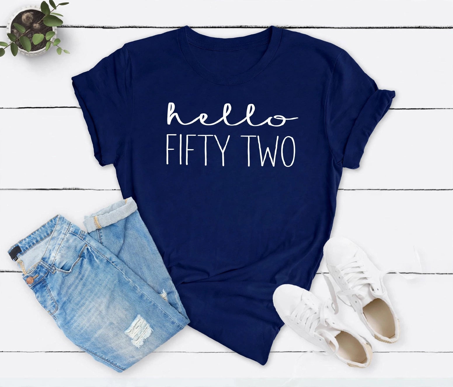 Hello Fifty Two 52nd Birthday T-Shirt in Soft Cotton - XMAXVOGUE