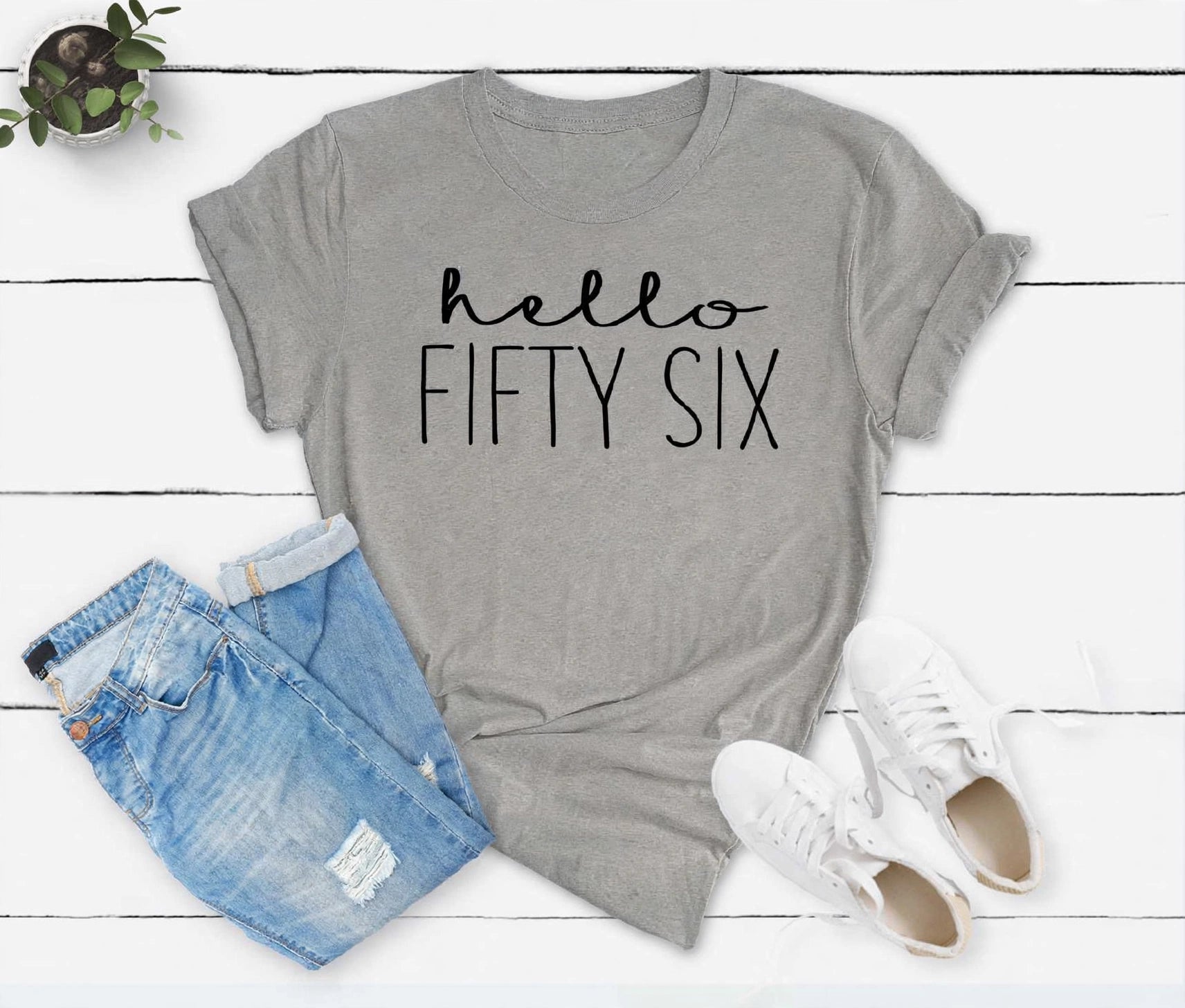 Hello Fifty Six 56th Birthday T-Shirt in Soft Cotton
