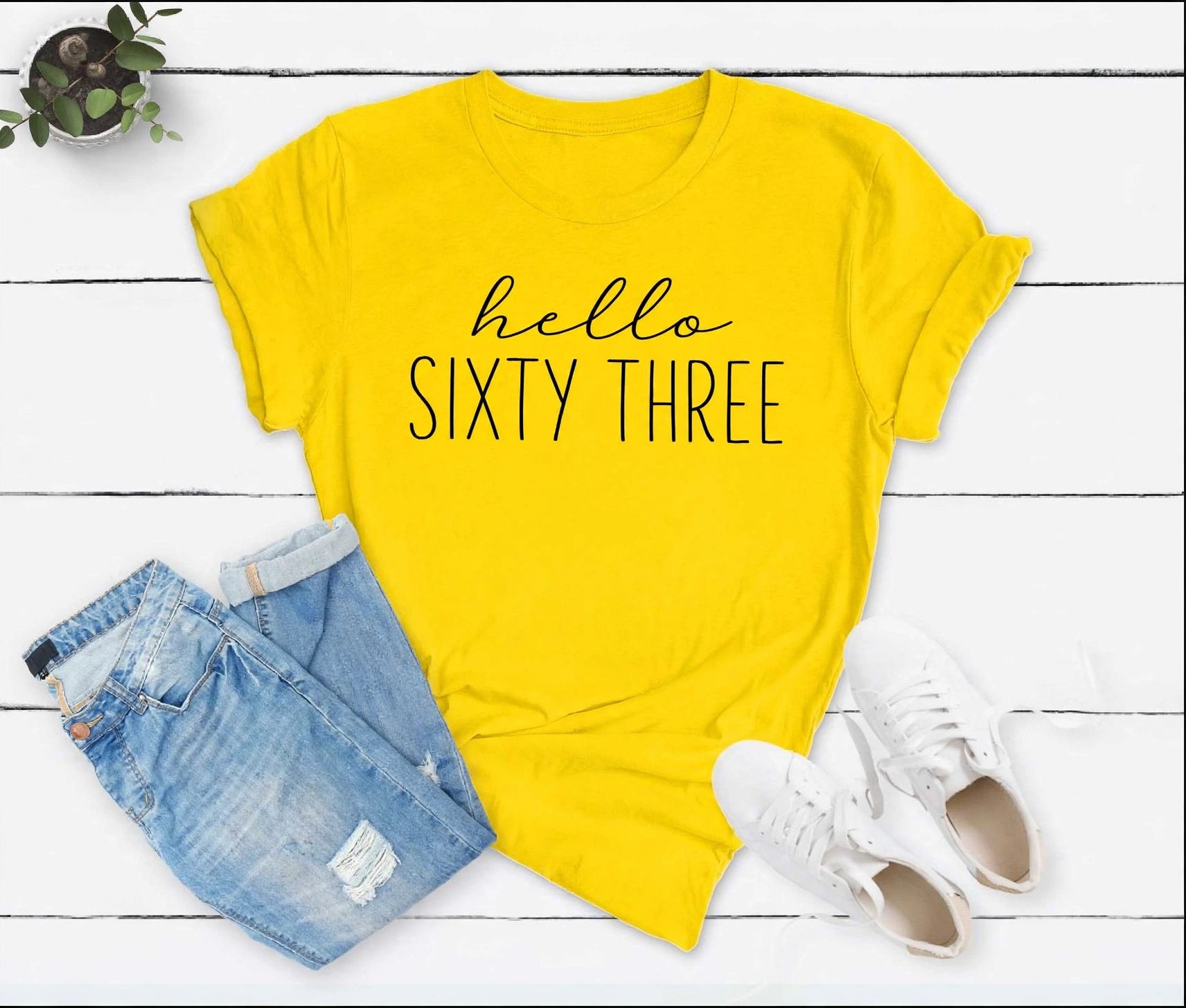 Hello Sixty Three 63rd Birthday T-Shirt in Soft Cotton - XMAXVOGUE