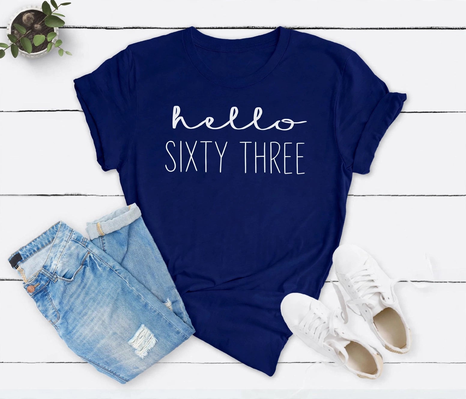 Hello Sixty Three 63rd Birthday T-Shirt in Soft Cotton - XMAXVOGUE