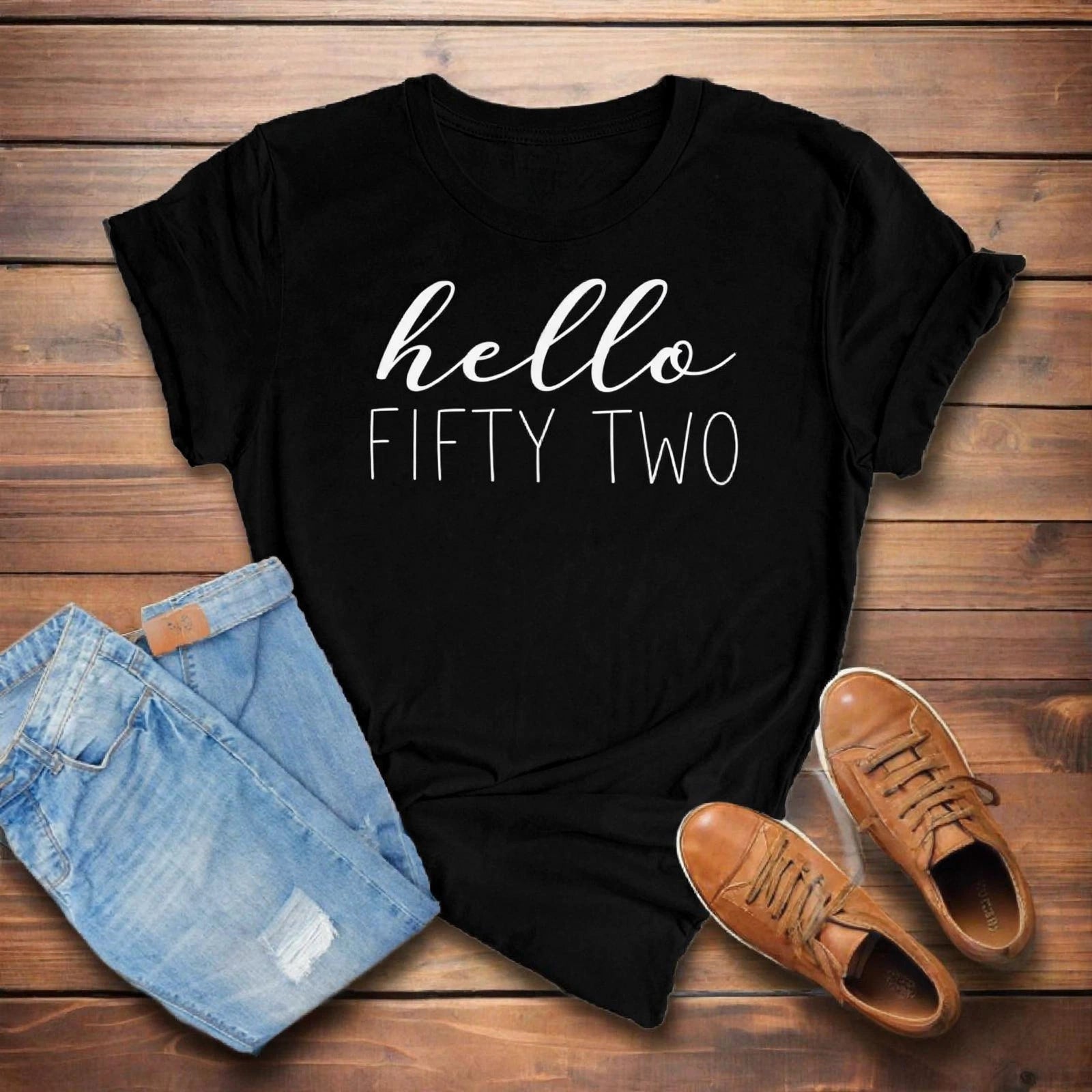 Hello Fifty Two 52nd Birthday T-Shirt in Soft Cotton - XMAXVOGUE
