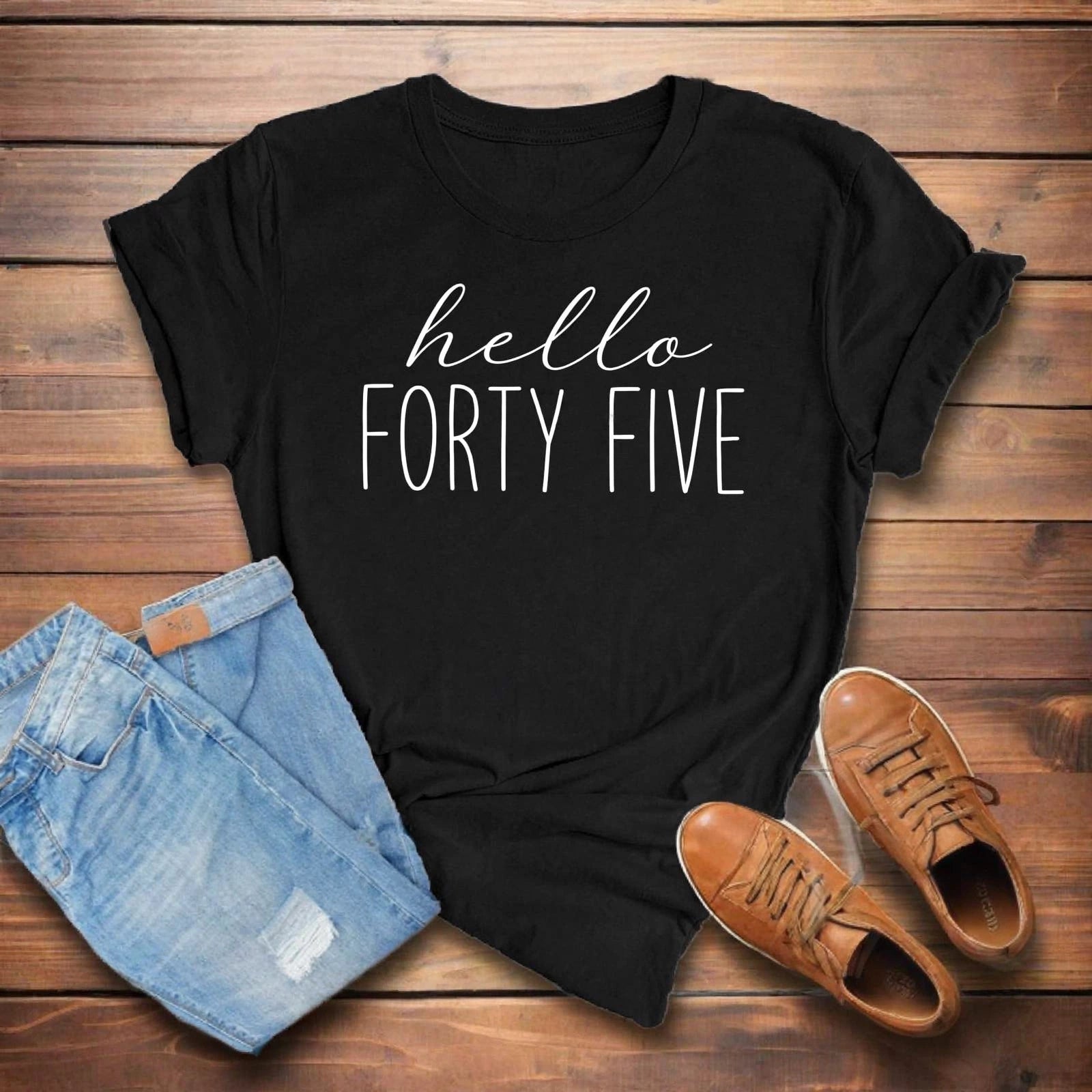 Hello FORTY FIVE Birthday Shirt | 45th Birthday Party T-Shirt Cotton - XMAXVOGUE
