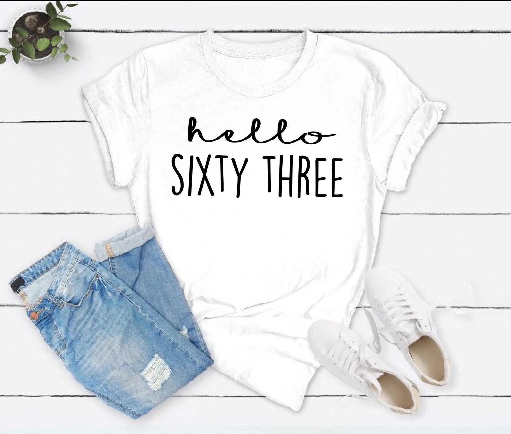 Hello Sixty Three 63rd Birthday T-Shirt in Soft Cotton - XMAXVOGUE