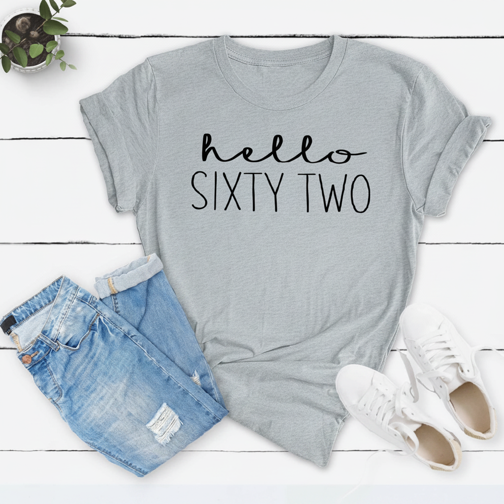 Hello Sixty Two 62nd Birthday T-Shirt in Soft Cotton - XMAXVOGUE