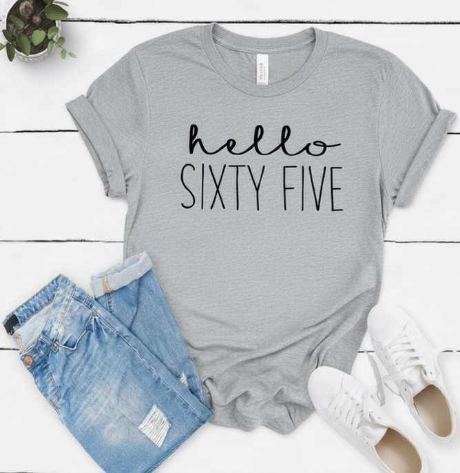 Hello Sixty Five 65th Birthday T-Shirt in Soft Cotton - XMAXVOGUE
