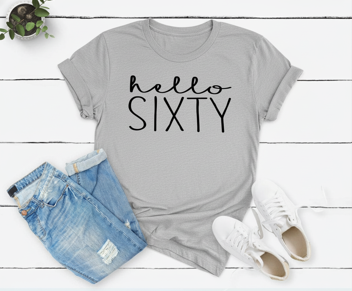 Hello Sixty Birthday Shirt | 60th Birthday Party T-Shirt Cotton